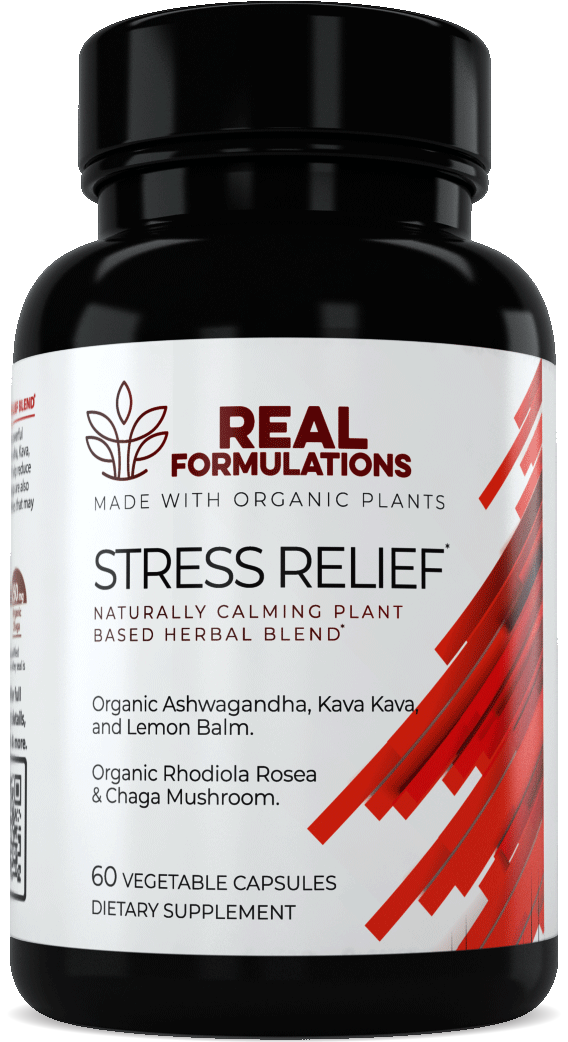 Real Formulations Stress Relief Supplement.* Made from Organic Ashwagandha, Kava Kava Root and Lemon Balm. It also is made with Organic Rhodiola Rosea and Chaga Mushroom.